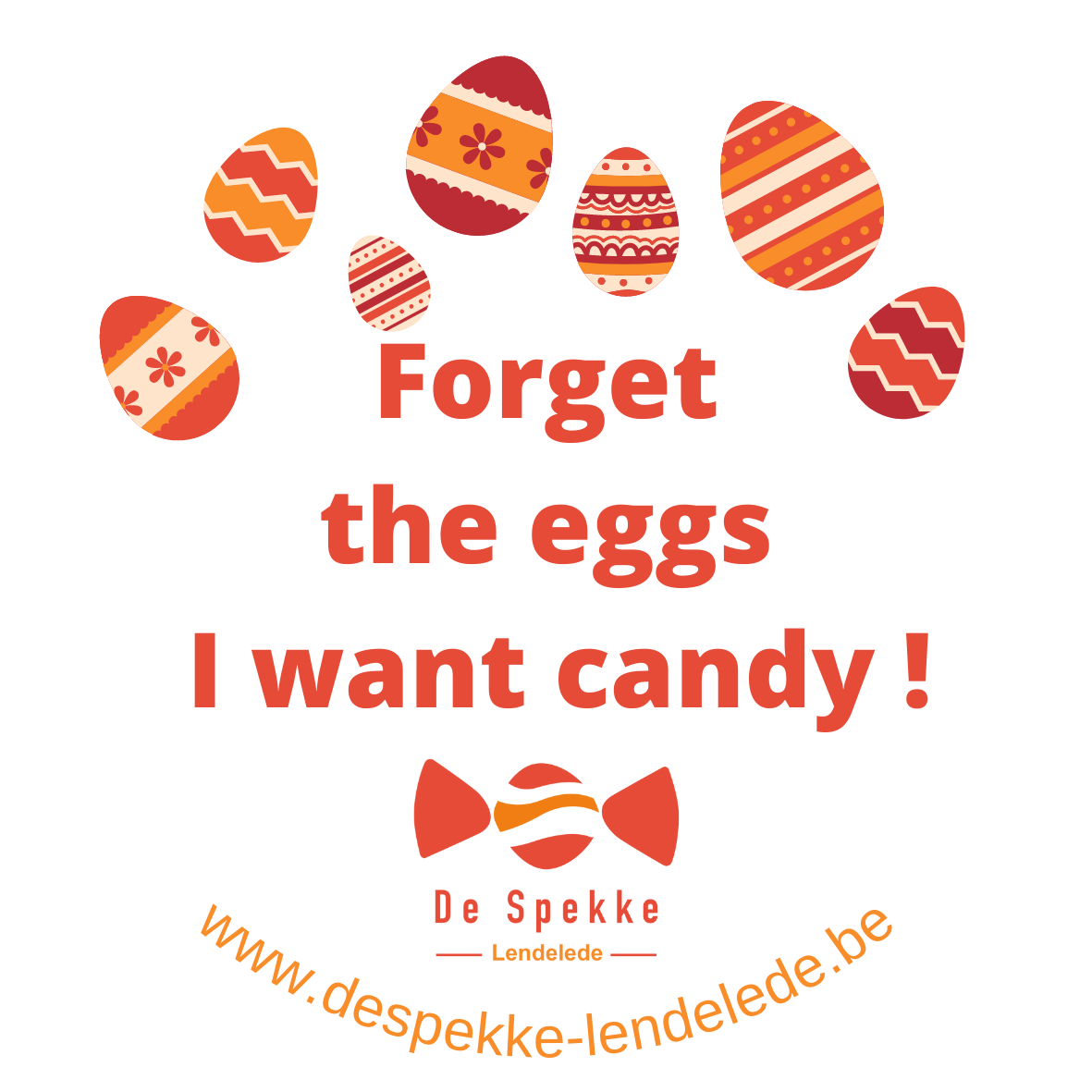 Snoepdoos : 'Forget the eggs, I want candy ! '